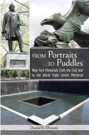 From Portraits to Puddles : New York Memorails From the Civil War to the World Trade Center Memorial (Reflecting Absence) cover image cdn