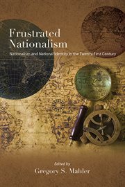 Frustrated Nationalism : Nationalism and National Identity in the Twenty-First Century. SUNY series in Comparative Politics cover image cdn