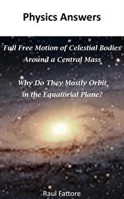 Full Free Motion of Celestial Bodies Around a Central Mass : Why Do They Mostly Orbit in the Equator cover image cdn