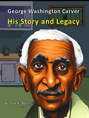 George Washington Carver His Story and Legacy cover image cdn