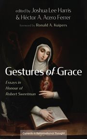Gestures of Grace : Essays in Honour of Robert Sweetman. Currents in Reformational Thought cover image cdn