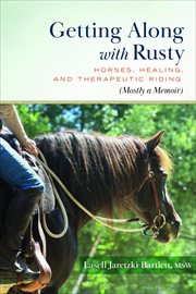 Getting Along With Rusty : Horses, Healing, and Therapeutic Riding (Mostly a Memoir) cover image cdn