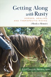 Getting Along With Rusty : Horses, Healing, and Therapeutic Riding (Mostly a Memoir) cover image cdn