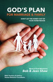 God's Plan for Marriage & Family : Don't Let the Honey out of Your Honeymoon cover image cdn