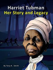 Harriet Tubman Her Story and Legacy cover image cdn