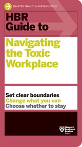 HBR Guide to Navigating the Toxic Workplace : HBR Guide cover image cdn