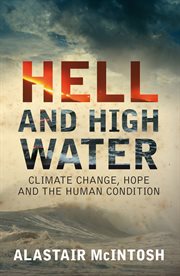 Hell and high water : climate change, hope and the human condition cover image cdn