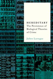 Hereditary : The Persistence of Biological Theories of Crime cover image cdn