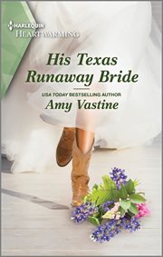 His Texas Runaway Bride : A Clean and Uplifting Romance. Stop the Wedding! cover image cdn