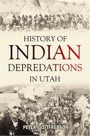 History of Indian Depredations in Utah cover image cdn
