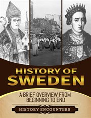 History of Sweden : A Brief History From Beginning to the End cover image cdn
