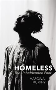 Homeless : The Unbefriended Poor cover image cdn
