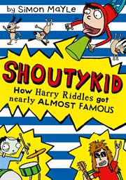 How Harry Riddles Got Nearly Almost Famous : Shoutykid cover image cdn