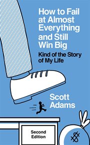 How to Fail at Almost Everything and Still Win Big : Kind of the Story of My Life cover image cdn