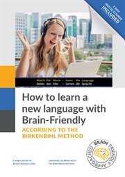 How to learn a new language with Brain-Friendly : according to the Birkenbihl method cover image cdn