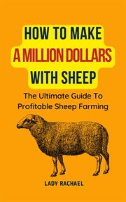 How to Make a Million Dollars With Sheep : The Ultimate Guide to Profitable Sheep Farming cover image cdn