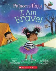 I Am Brave! An Acorn Book : Princess Truly cover image cdn