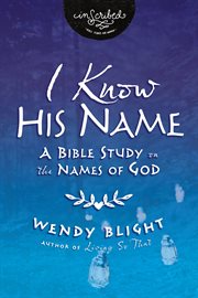 I Know His Name : A Bible Study on the Names of God. InScribed Collection cover image cdn