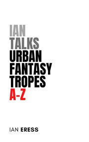 Ian Talks Urban Fantasy Tropes A : Z cover image cdn