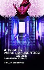 If Wishes Were Obfuscation Codes and Other Stories cover image cdn