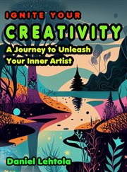 Ignite Your Creativity : A Journey to Unleash Your Inner Artist cover image cdn