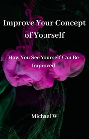 Improve Your Concept of Yourself cover image cdn