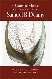 In Search of Silence : The Journals of Samuel R. Delany, Volume I, 1957-1969. Volume 1, 1957-1969 cover image cdn