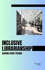 Inclusive Librarianship : Serving Every Patron cover image cdn