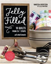 Jelly filled : 18 quilts from 2 1/2" strips : all skill levels cover image cdn