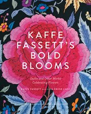 Kaffe Fassett's bold blooms : quilts and other works celebrating flowers cover image cdn