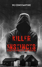 Killer Instincts : Stories of Murder and Mayhem cover image cdn