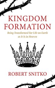 Kingdom Formation : Being Transformed for Life on Earth as It Is in Heaven cover image cdn