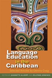 Language Education in the Caribbean : Selected Articles by Dennis Craig cover image cdn