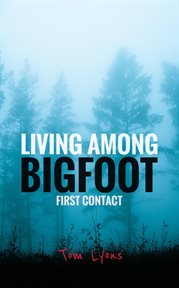 Living Among Bigfoot : First Contact cover image cdn