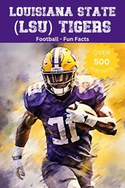Louisiana State (LSU) Tigers Football Fun Facts cover image cdn