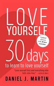 Love Yourself : 30 Days to Learn to Love Yourself cover image cdn