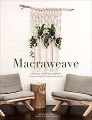 Macraweave : Macrame Meets Weaving with 18 Stunning Home Decor Projects cover image cdn