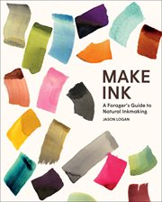 Make ink : a forager's guide to natural inkmaking cover image cdn
