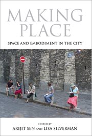 Making place : space and embodiment in the city cover image cdn