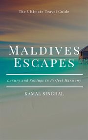 Maldives Escapes : Luxury and Savings in Perfect Harmony cover image cdn