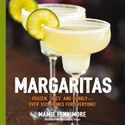 Margaritas : Frozen, Spicy, and Bubbly - Over 100 Drinks for Everyone! (Mexican Cocktails, Cinco de Mayo Beverage cover image cdn