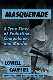 Masquerade : A True Story of Seduction, Compulsion, and Murder cover image cdn