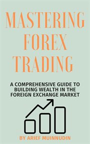 Mastering Forex Trading a Comprehensive Guide to Building Wealth in the Foreign Exchange Market cover image cdn
