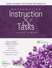 Mathematics Instruction and Tasks in a PLC at Work® : (Develop a standards-based curriculum for teaching student-centered mathematics.) cover image cdn