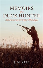 Memoirs of a Duck Hunter : Adventures on the Upper-Mississippi cover image cdn