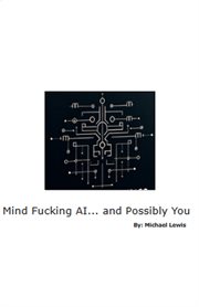 Mind F**king AI... and Possibly You cover image cdn