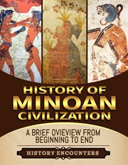 Minoan Civilization : A Brief Overview From Beginning to the End cover image cdn