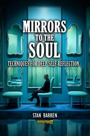 Mirrors to the Soul : Techniques for Deep Self. Reflection cover image cdn