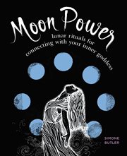 Moon Power : Lunar Rituals for Connecting with Your Inner Goddess cover image cdn
