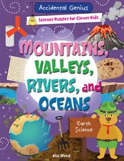 Mountains, Valleys, Rivers, and Oceans : Accidental Genius: Science Puzzles for Clever Kids cover image cdn